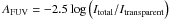 Mathematical equation: \hbox{$A_{\text{FUV}} = -2.5 \log \left(I_{\text{total}}/I_{\text{transparent}} \right)$}