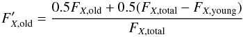 Mathematical equation: \begin{equation} \label{eq1} F'_{{X,{\rm old}}} = \frac{0.5 F_{{X,{\rm old}}} + 0.5 (F_{{X,{\rm total}}} - F_{{X,{\rm young}}})}{F_{{X,{\rm total}}}} \end{equation}