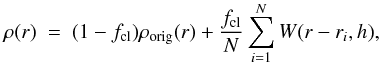 Mathematical equation: \appendix \setcounter{section}{1} \begin{equation} \rho ({r})~=~(1-f_{\text{cl}}) \rho_{\text{orig}}({r}) + \frac{f_{\text{cl}}}{N} \sum_{i=1}^{N} W({r}-{r}_{i},h), \end{equation}