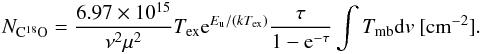 Mathematical equation: \begin{eqnarray*} N_{\rm{C^{18}O}} = \frac{6.97\times 10^{15}}{\nu^2 \mu^2} T_{\rm{ex}}{\rm e}^{E_{\rm{u}}/(kT_{\rm{ex}})} \frac{\tau}{1-{\rm e}^{-\tau}} \int T_{\rm{mb}}{\rm d}v ~\rm{[cm^{-2}]}. \end{eqnarray*}