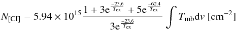 Mathematical equation: \begin{eqnarray*} N_{\rm{[CI]}} = 5.94\times 10^{15} \frac{1+3{\rm e}^{\frac{-23.6}{T_{\rm{ex}}}}+5{\rm e}^{\frac{-62.4}{T_{\rm{ex}}}}}{3{\rm e}^{\frac{-23.6}{T_{\rm{ex}}}}} \int T_{\rm{mb}}{\rm d}v ~\rm{[cm^{-2}]} \end{eqnarray*}