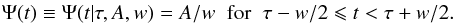 Mathematical equation: \begin{eqnarray} \Psi(t)\equiv \Psi(t|\tau, A, w) = A/w \;\;\mbox{for}\;\; \tau - w/2 \leqslant t < \tau + w/2. \label{eq:tophat} \end{eqnarray}