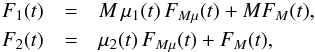 Mathematical equation: \begin{eqnarray} F_1(t) &=& M\,\mu_1(t)\,F_{M\mu}(t) + M F_M(t),\nonumber\\ \label{eq:vary} F_2(t) &=& \mu_2(t)\,F_{M\mu}(t) + F_M(t), \end{eqnarray}