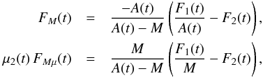 Mathematical equation: \begin{eqnarray} F_M(t) &=& \frac{-A(t)}{A(t)-M}\left(\frac{F_1(t)}{A(t)}-F_2(t)\right), \nonumber\\ \mu_2(t)\,F_{M \mu}(t) &=& \frac{M}{A(t)-M}\left(\frac{F_1(t)}{M}-F_2(t)\right), \label{eq:MmD} \end{eqnarray}