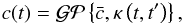 Mathematical equation: \begin{eqnarray} c(t) = \gp \runddd{\bar{c}, \kappa \rund{t, t^{\prime}}}, \label{eq:cont} \end{eqnarray}