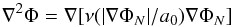 Mathematical equation: \begin{equation} \label{eq:qumond} \nabla^2 \Phi = \nabla [\nu(|\nabla\Phi_N|/a_0) \nabla\Phi_N] \end{equation}