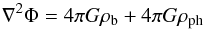 Mathematical equation: \begin{eqnarray*} \nabla^2 \Phi = 4 \pi G \rho_{\rm b} + 4 \pi G \rho_{\rm ph} \end{eqnarray*}