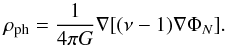 Mathematical equation: \begin{equation} \label{eq:phantom} \rho_{\rm ph}= \frac{1}{ 4 \pi G} \nabla [(\nu -1) \nabla\Phi_N]. \end{equation}