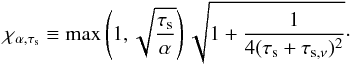 \begin{equation} \chialpha \equiv \max\left(1,\sqrt{\taus\over \alpha}\right) \sqrt{1+{1\over 4(\taus+\tausnu)^2}}\cdot \label{eq:chialpha} \end{equation}