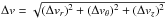 \hbox{$\Delta v=\sqrt{(\Delta v_r)^2+(\Delta v_\theta)^2+(\Delta v_z)^2}$}