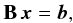 $$ \mathbf{B}\,\vec{x} = \vec{b}, $$
