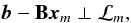 $$ \vec{b} - \mathbf{B} \vec{x}_m \perp \mathcal{L}_m, $$