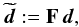 \appendix \setcounter{section}{4} \begin{eqnarray} \widetilde{\vec{d}} := \mathbf{F}\,\vec{d}, \end{eqnarray}