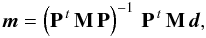 \begin{eqnarray} \vec{m} = \left(\mathbf{P}^{\,t}\,\mathbf{M}\,\mathbf{P}\right)^{-1}\,\mathbf{P}^{\,t}\,\mathbf{M}\,\vec{d}, \label{eq:glsSol} \end{eqnarray}