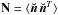 \hbox{$\mathbf{N}=\langle\vec{\breve{n}}\,\vec{\breve{n}}^{T}\rangle$}