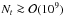 \hbox{$N_t \ga {\cal O}(10^9)$}