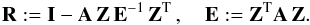 \begin{eqnarray} \label{eq:projection} \mathbf{R} := \mathbf{I} - \mathbf{A}\,\mathbf{Z}\, \mathbf{E}^{-1}\,\mathbf{Z}^{\rm T}\, ,\quad \mathbf{E} := \mathbf{Z}^{\rm T}\mathbf{A}\,\mathbf{Z}. \end{eqnarray}
