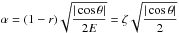 \hbox{$\displaystyle{\alpha=(1-r)\sqrt{\frac{|\cos\theta|}{2E}}}=\zeta\sqrt{\frac{|\cos\theta|}{2}}$}