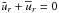 \hbox{$\tu_r+\bu_r=0$}