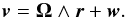 \begin{eqnarray} \vec{v}=\vec{\Omega} \wedge \vec{r} + \vec{w}. \label{eq2} \end{eqnarray}