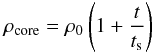\begin{eqnarray*} \rho_{\rm core} = \rho_0 \left(1+\frac{t}{t_{\rm s}}\right) \end{eqnarray*}