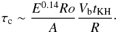 \begin{eqnarray*} \tau_{\rm c} \sim \frac{E^{0.14}Ro}{A}\frac{V_{\rm b}t_{\rm KH}}{R}\cdot \end{eqnarray*}