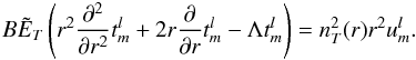 \appendix \setcounter{section}{1} \begin{eqnarray} B \tilde E_T \left(r^2 \frac{\partial^2}{\partial r^2}t^l_m +2r \frac{\partial}{\partial r}t^l_m -\Lambda t^l_m\right) = n_T^2(r) r^2 u^l_m . \end{eqnarray}