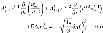 \appendix \setcounter{section}{1} \begin{eqnarray} A_{l-1}^l r^{l-1}\frac{\partial}{\partial r} \left ( \frac{u_{m}^{l-1}}{r^{l-2}} \right ) +A_{l+1}^l r^{-l-2}\frac{\partial}{\partial r}\left ( r^{l+3}u_{m}^{l+1} \right)\nonumber \\ +E \Delta_{l} w_{m}^{l}=-\sqrt{\frac{4\pi}{3}}\delta_{l1} (\frac{\eta^2}{r^2} - r\dot\omega) \end{eqnarray}