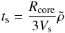\begin{eqnarray} t_{\rm s}=\frac{R_{\rm core}}{3V_{\rm s}} \tilde\rho \label{tmsmodel} \end{eqnarray}