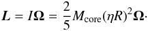\begin{eqnarray} \vec{L}=I\vec{\Omega}=\frac{2}{5}M_{\rm core}(\eta R)^2\vec{\Omega} \cdot \end{eqnarray}