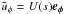 \hbox{$\bar{u}_\phi=U(s)\vec{e_{\phi}}$}