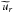 \hbox{$\widetilde{u}_r$}