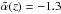 \hbox{$\bar{\alpha}(z) = -1.3$}
