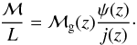 \begin{eqnarray} \frac{\mathcal{M}}{L} = \mg(z)\frac{\psi(z)}{j(z)}\cdot \label{def.ml} \end{eqnarray}