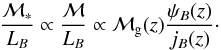 \begin{eqnarray} \frac{\mathcal{M_{*}}}{L_{ B}} \propto \frac{\mathcal{M}}{L_{ B}} \propto \mg(z)\frac{\psi_{ B}(z)}{j_{ B}(z)}\cdot \label{eq.ml} \end{eqnarray}