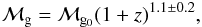 \begin{eqnarray} \mg = {\mathcal{M}_{\rm g_0}} (1+z)^{1.1\pm0.2}, \label{result1} \end{eqnarray}
