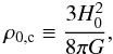 \begin{eqnarray} \rho_{\rm 0,c} \equiv \frac{3H_{0}^{2}}{8\pi G}, \end{eqnarray}