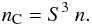 \begin{eqnarray} n_{\rm C} = S^{3} \ n. \label{nc-n} \end{eqnarray}
