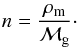 \begin{eqnarray} n = \frac{\rho_{\rm m}}{\mg}\cdot \label{eq.n-rho} \end{eqnarray}