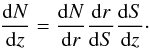 \begin{eqnarray} \frac{\drm N}{\drm z} = \frac{\drm N}{\drm r} \frac{\drm r}{\drm S} \frac{\drm S}{\drm z}\cdot \label{def.dNdz} \end{eqnarray}