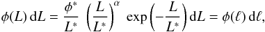 \begin{eqnarray} {\phi(L) \, \drm L =\frac{\phi^{*}}{L^{*}} \ \left(\frac{L}{L^{*}}\right)^{\alpha} \ \exp{\left(-\frac{L}{L^{*}}\right)} \, \drm L = \phi(\ell) \, \drm \ell }, \end{eqnarray}