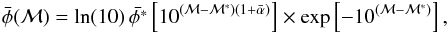 \begin{eqnarray} \bar{\phi}(\mathcal{M}) = \ln(10) \, \bar{\phi^{*}}\left[10^{(\mathcal{M}- \mathcal{M}^{*})(1+\bar{\alpha})}\right]\times \exp \left[-10^{(\mathcal{M} -\mathcal{M}^{*})}\right], \label{eq.GSMF-Schechter} \end{eqnarray}