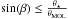 \hbox{$\sin (\beta) \leq \frac{\theta_\star}{\theta_{\mathrm{MOL}}}$}