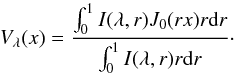 \begin{equation} V_\lambda (x) = \frac{ \int_0^1 I(\lambda,r)J_0(rx)r{\rm d}r}{\int_0^1 I(\lambda,r)r{\rm d}r}\cdot \end{equation}