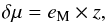 \begin{eqnarray} \delta \mu = e_{\rm M} \times z, \label{eq:em_times_z} \end{eqnarray}
