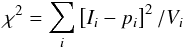 \appendix \setcounter{section}{1} \begin{eqnarray*} \chi^2 = \sum_i \left[ I_i - p_i \right ]^2/ V_i \end{eqnarray*}