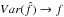 \hbox{$Var(\hat{f}) \rightarrow f$}