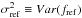 \hbox{$\sigma^2_{\rm ref} \equiv Var(f_{\rm ref})$}