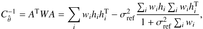 \appendix \setcounter{section}{2} \begin{eqnarray} C_{\hat \theta}^{-1} = A^{\rm T}WA = \sum_i w_i h_i h_i^{\rm T} - \sigma^2_{\rm ref} \frac{\sum_i w_i h_i \sum_i w_i h_i^{\rm T}}{1+\sigma^2_{\rm ref} \sum_i w_i}, \label{eq:finite_ref_depth} \end{eqnarray}