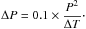 \hbox{$\Delta P = 0.1\times\dfrac{P^2}{\Delta T}\cdot$}